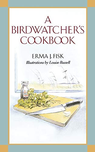 A Birdwatcher's Cookbook by Erma J. Fisk, 9780393331301