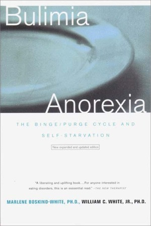 Bulimia/Anorexia (The Binge/Purge Cycle and Self-Starvation) by Marlene Boskind-White, William C. White Jr., 9780393319231
