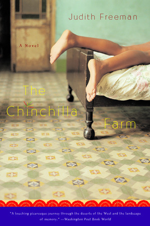 The Chinchilla Farm (A Novel) by Judith Freeman, 9780393324266