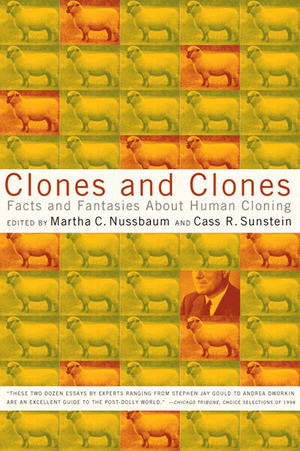 Clones and Clones (Facts and Fantasies About Human Cloning) by Martha C. Nussbaum, Cass R. Sunstein, 9780393320015