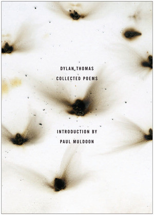 The Collected Poems of Dylan Thomas (The Original Edition) by Dylan Thomas, Paul Muldoon, 9780811218818