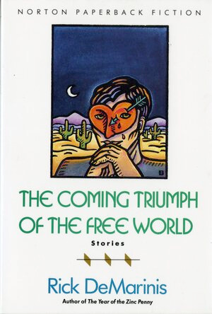 The Coming Triumph of the Free World (Stories) by Rick DeMarinis, 9780393307467