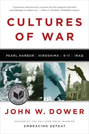 Cultures of War (Pearl Harbor / Hiroshima / 9-11 / Iraq) by John W. Dower, 9780393340686