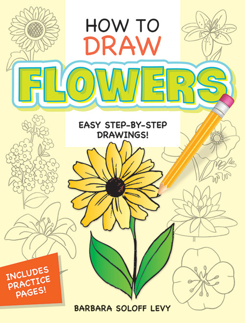 How to Draw Flowers (Step-by-Step Drawings!) by Barbara Soloff Levy, 9780486413372
