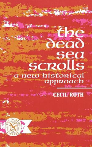 The Dead Sea Scrolls (A New Historical Approach) by Cecil Roth, 9780393003031