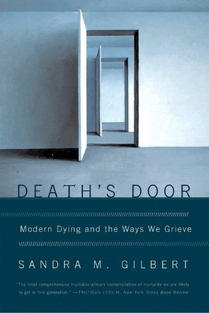 Death's Door (Modern Dying and the Ways We Grieve) by Sandra M. Gilbert, 9780393329698