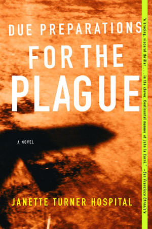 Due Preparations for the Plague (A Novel) by Janette Turner Hospital, 9780393325737