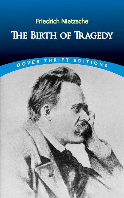 The Birth of Tragedy by Friedrich Nietzsche, 9780486285153