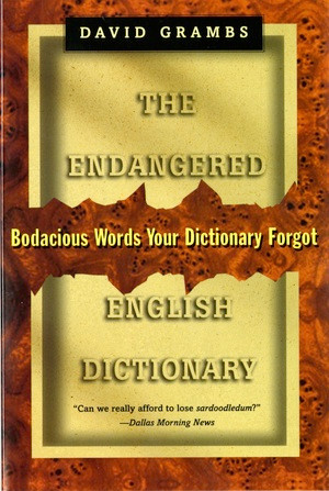 The Endangered English Dictionary (Bodacious Words Your Dictionary Forgot) by David Grambs, 9780393316063