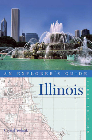 Explorer's Guide Illinois by Crystal Yednak, 9780881509250