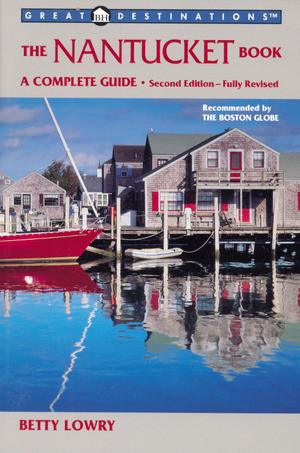 Explorer's Guide Nantucket: A Great Destination (A Complete Guide) by Betty Lowry, 9781581570229