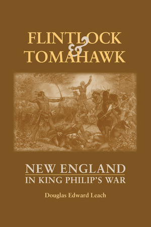 Flintlock and Tomahawk (New England in King Philip's War) by Douglas Edward Leach, 9780881508857