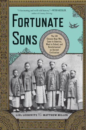 Fortunate Sons (The 120 Chinese Boys Who Came to America, Went to School, and Revolutionized an Ancient Civilization) - 9780393342307 by Liel Leibovitz, Matthew Miller, 9780393342307