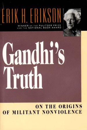 Gandhi's Truth (On the Origins of Militant Nonviolence) by Erik H. Erikson, 9780393310344