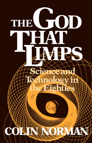 The God that Limps (Science and Technology in the Eighties) by Colin Norman, 9780393300260