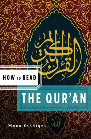 How to Read the Qur'an by Mona Siddiqui, Simon Critchley, 9780393330809