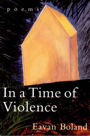 In a Time of Violence (Poems) by Eavan Boland, 9780393312980