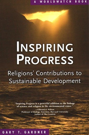 Inspiring Progress (Religions' Contributions to Sustainable Development) by Gary T. Gardner, 9780393328325