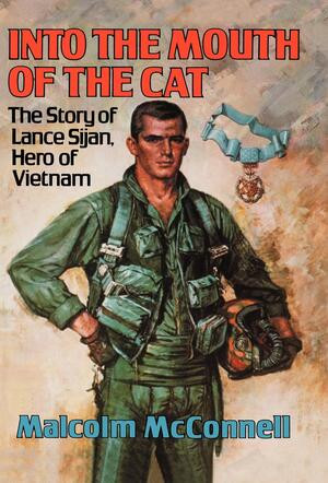 Into the Mouth of the Cat (The Story of Lance Sijan, Hero of Vietnam) by Malcolm McConnell, 9780393018998