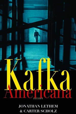 Kafka Americana (Fiction) by Jonathan Lethem, Carter Scholz, 9780393322538