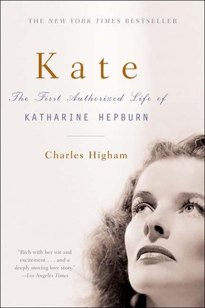 Kate (The Life of Katharine Hepburn) by Charles Higham, 9780393325980