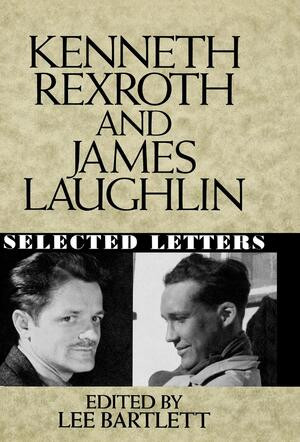 Kenneth Rexroth and James Laughlin (Selected Letters) by James Laughlin, Kenneth Rexroth, Lee Bartlett, 9780393029390