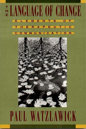 The Language of Change (Elements of Therapeutic Communication) by Paul Watzlawick, 9780393310207
