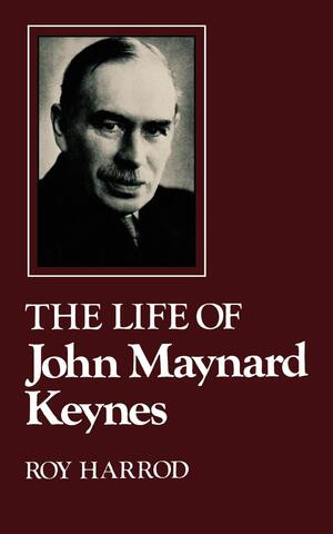 The Life of John Maynard Keynes by Roy Forbes Harrod, 9780393300246