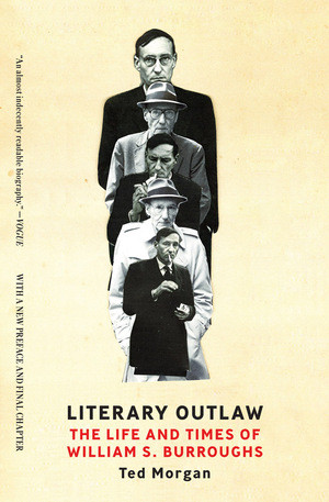 Literary Outlaw (The Life and Times of William S. Burroughs) by Ted Morgan, 9780393342604