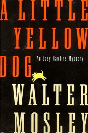 A Little Yellow Dog (An Easy Rawlins Mystery) by Walter Mosley, 9780393039245