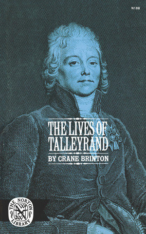 The Lives of Talleyrand by Crane Brinton, 9780393001884