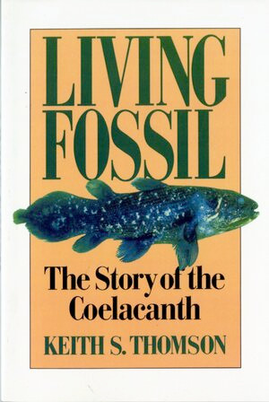 Living Fossil (The Story of the Coelacanth) by Keith Stewart Thomson, 9780393308686