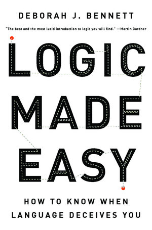 Logic Made Easy (How to Know When Language Deceives You) by Deborah J. Bennett, 9780393057485