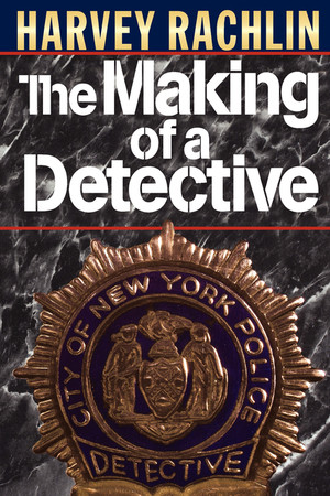 The Making of a Detective by Harvey Rachlin, 9780393331714