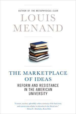 The Marketplace of Ideas (Reform and Resistance in the American University) by Louis Menand, 9780393339161