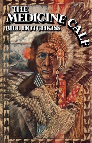 The Medicine Calf by Bill Hotchkiss, 9780393333435