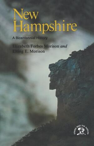 New Hampshire (A History) by Elting E. Morison, Elizabeth Forbes Morison, 9780393334104