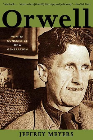 Orwell (Wintry Conscience of a Generation) by Jeffrey Meyers, 9780393322637