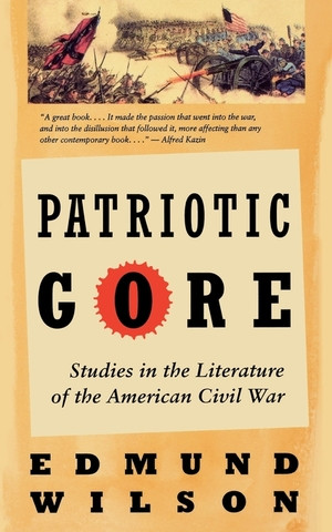 Patriotic Gore (Studies in the Literature of the American Civil War) by Edmund Wilson, 9780393312560