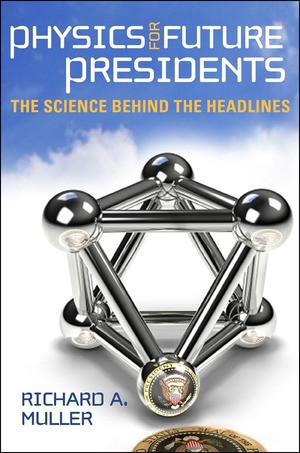 Physics for Future Presidents (The Science Behind the Headlines) - 9780393066272 by Richard A. Muller, 9780393066272