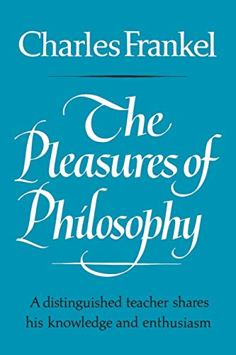 The Pleasures of Philosophy by Charles Frankel, 9780393334463