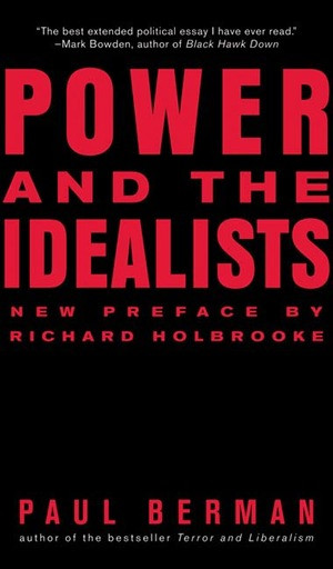 Power and the Idealists (Or, the Passion of Joschka Fischer and Its Aftermath) by Paul Berman, Richard Holbrooke, 9780393330212