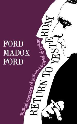 Return to Yesterday (Reminiscences of James, Conrad, & Crane) by Ford Madox Ford, 9780871402714