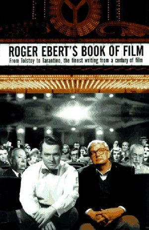Roger Ebert's Book of Film (From Tolstoy to Tarantino, the Finest Writing From a Century of Film) by Roger Ebert, 9780393040005