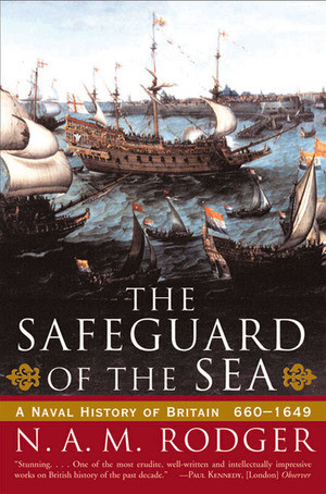 The Safeguard of the Sea (A Naval History of Britain 660-1649) by N. A. M. Rodger, 9780393319606
