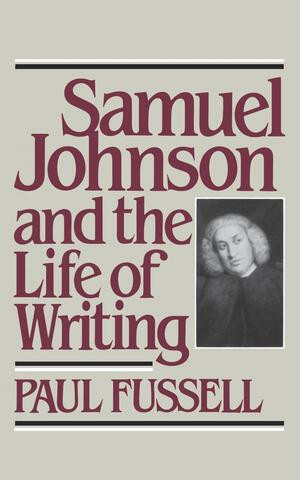 Samuel Johnson and the Life of Writing by Paul Fussell, 9780393302585