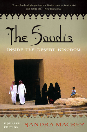 The Saudis (Inside the Desert Kingdom) by Sandra Mackey, 9780393324174