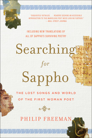 Searching for Sappho (The Lost Songs and World of the First Woman Poet) by Philip Freeman, 9780393353822