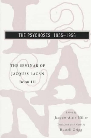 The Seminar of Jacques Lacan (The Psychoses) by Jacques Lacan, Jacques-Alain Miller, Russell Grigg, Russell Grigg, 9780393316124