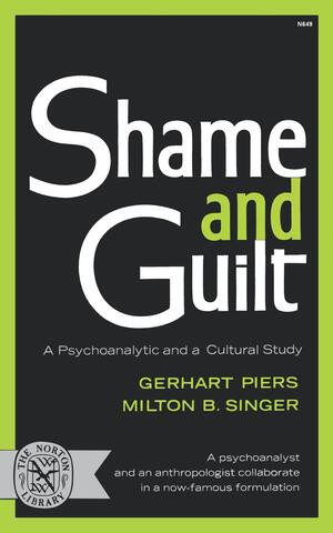 Shame and Guilt (A Psychoanalytic and a Cultural Study) by Gerhart Piers, Milton B. Singer, Roy Richard Grinker, 9780393006490